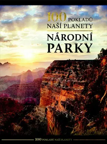 Sprievodcovia, mapy - ostatné 100 pokladů naší planety: Národní parky