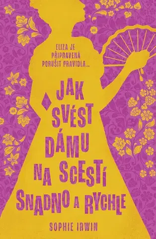 Romantická beletria Jak svést dámu na scestí snadno a rychle - Sophie Irwin