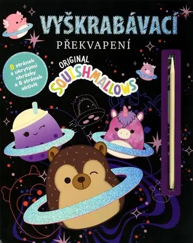 Pre deti a mládež - ostatné Squishmallows - Vyškrabávací překvapení - Kolektív autorov