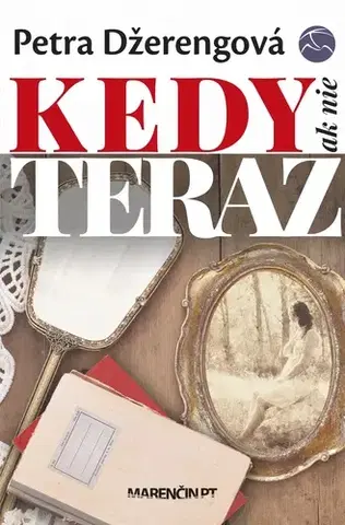 Slovenská beletria Kedy ak nie teraz - Petra Nagyová Džerengová