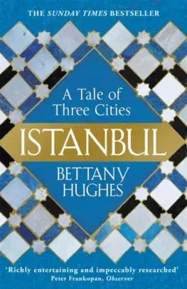 Svetové dejiny, dejiny štátov Istanbul - Bettany Hughes