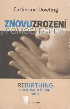 Alternatívna medicína - ostatné Znovuzrození pomocí dechu - Catherine Dowling