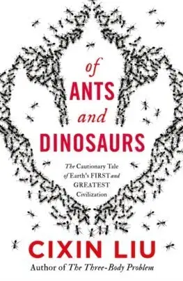 Sci-fi a fantasy Of Ants and Dinosaurs - Liu Cixin