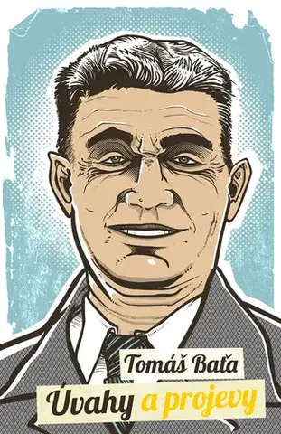 Biografie - ostatné Úvahy a projevy - Tomáš Baťa