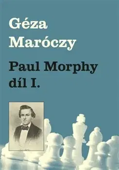 Šport - ostatné Paul Morphy díl I. - Géza Maróczy