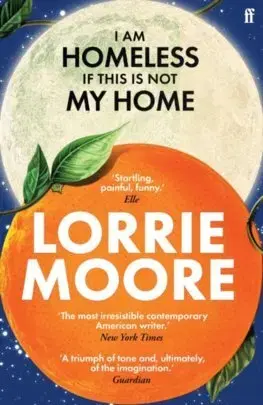 Svetová beletria I Am Homeless If This Is Not My Home - Lorrie Moore