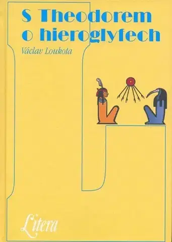 História - ostatné S Theodorem o hieroglifech - Václav Loukota