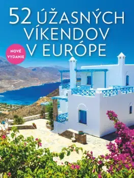 Európa 52 úžasných víkendov v Európe - Elena Luraghiová,Cinzia Rando