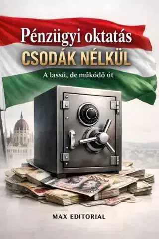 Financie, finančný trh, investovanie Pénzügyi oktatás csodák nélkül - Max Editorial
