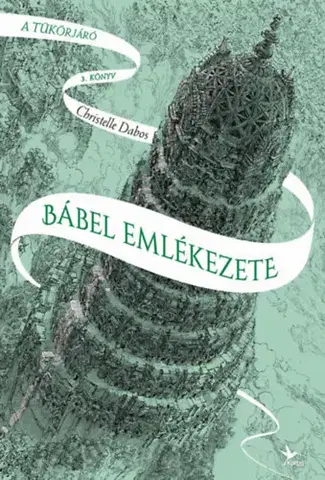Fantasy, upíri A tükörjáró 3: Bábel emlékezete - Christelle Dabos