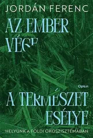 Odborná a náučná literatúra - ostatné Az ember vége a természet esélye - Helyünk a földi ökoszisztémában - Jordán Ferenc
