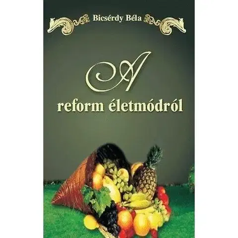 Beletria - ostatné A reform életmódról - Béla Bicsérdy