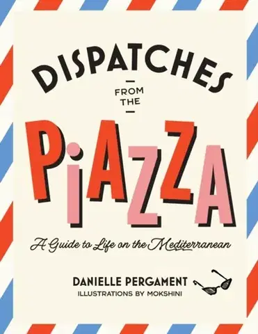 Cestopisy Dispatches from the Piazza - Danielle Pergament
