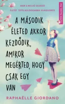 Romantická beletria A második életed akkor kezdődik, amikor megérted, hogy csak egy van - Raphaëlle Giordanová