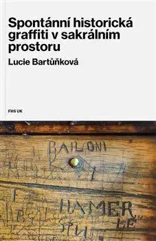 Umenie - ostatné Spontánní historická graffiti v sakrálním prostoru - Lucie Bartůňková