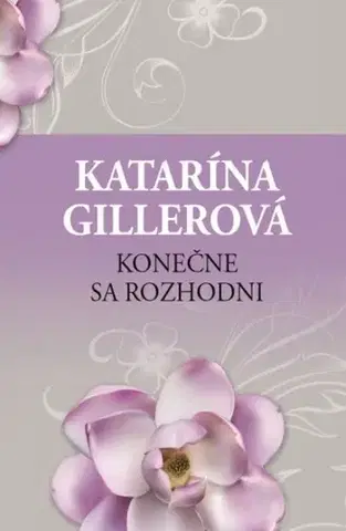 Romantická beletria Konečne sa rozhodni, 2. vydanie - Katarína Gillerová