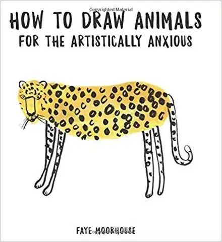 Umenie - ostatné How to Draw Animals for the Artistically Anxious - Faye Moorhouse
