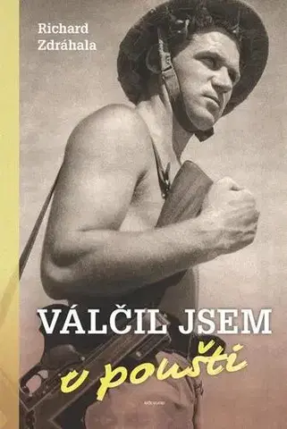 História Válčil jsem v poušti - Richard Zdráhala