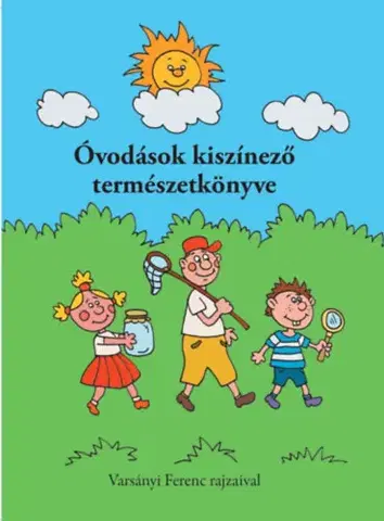 Pre deti a mládež - ostatné Óvodások kiszínező természetkönyve - Ferenc Varsányi