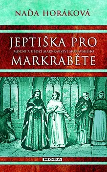 Historické romány Jeptiška pro markraběte - Naďa Horáková