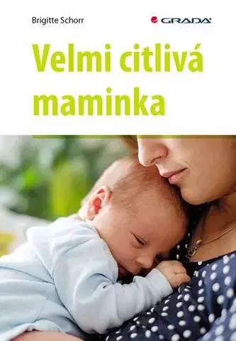 Psychológia, etika Velmi citlivá maminka - Brigitte Schorr