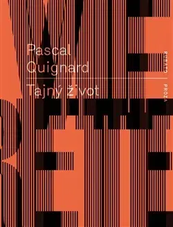 Svetová beletria Tajný život - Pascal Quignard,Denis Molčanov