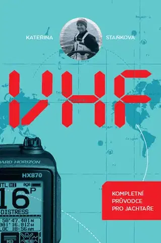 Šport - ostatné VHF Kompletní průvodce pro jachtaře - Kateřina Staňková