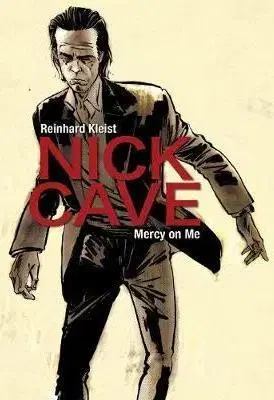 Biografie - ostatné Nick Cave - Mercy on Me - Reinhard Kleist