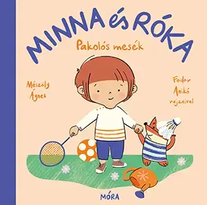 Rozprávky Minna és Róka - Pakolós mesék - Ágnes Mészöly
