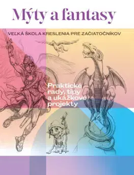 Kreslenie, maľovanie Mýty a fantasy - Kolektív autorov