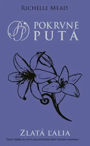 Sci-fi a fantasy Zlatá ľalia - Richelle Mead