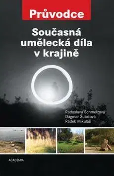Umenie - ostatné Současná umělecká díla v krajině - Dagmar Šubrtová,Radoslava Schmelzová,Radek Mikuláš