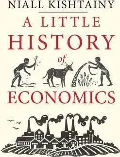 Ekonómia, Ekonomika A Little History of Economics - Niall Kishtainy