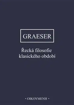 Filozofia Řecká filosofie klasického období - Andreas Graeser