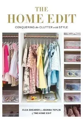 Domov, zariaďovanie The Home Edit: Conquering the Clutter with Style - Clea Shearer,Joanna Teplin