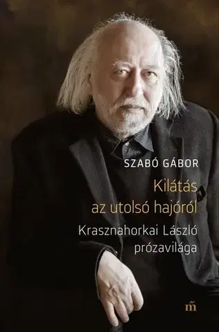 Literárna veda, jazykoveda Kilátás az utolsó hajóról - Mészáros Urbán Szabó Gábor