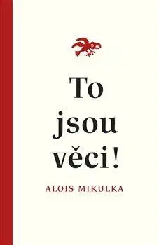 Česká poézia To jsou věci! - Alois Mikulka
