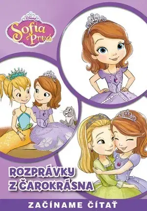 Rozprávky Sofia prvá - Rozprávky z Čarokrásna - Kolektív autorov