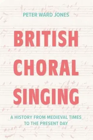 Náboženstvo British Choral Singing - Peter Ward Jones