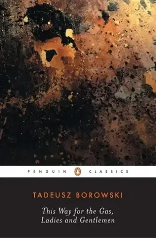 Novely, poviedky, antológie This Way for the Gas, Ladies and Gentlemen - Tadeusz
