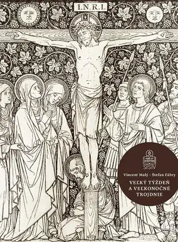 Kresťanstvo Veľký týždeň a Veľkonočné trojdnie - Vincent Malý,Štefan Fábry
