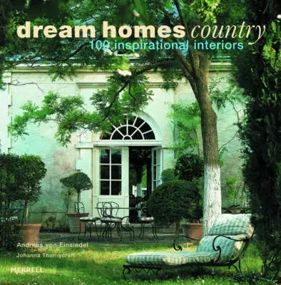 Cudzojazyčná literatúra Dream homes country - Andreas von Einsiedel,Johanna Thornycroft