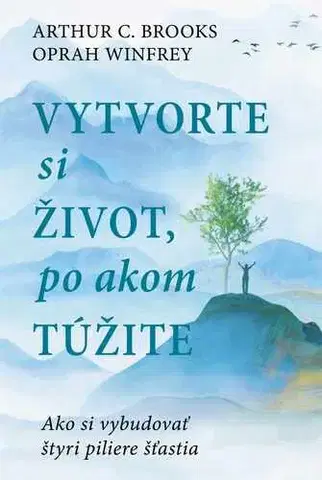Psychológia, etika Vybudujte si život, po ktorom túžite - Arthur C. Brooks a Oprah Winfrey