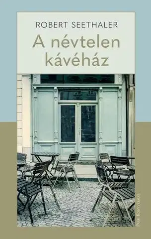 Svetová beletria A névtelen kávéház - Robert Seethaler
