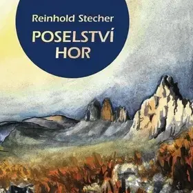 Turistika, horolezectvo Poselství hor - Reinhold Stecher