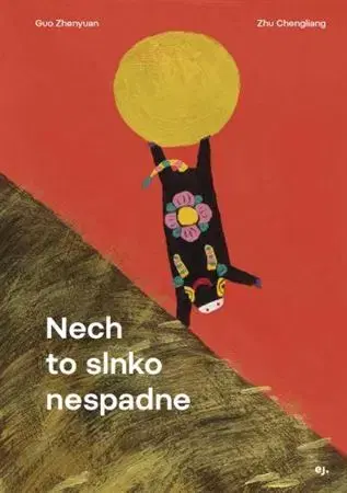 Rozprávky pre malé deti Nech to slnko nespadne - Guo Zhenyuan