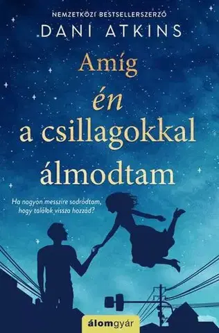 Romantická beletria Amíg én a csillagokkal álmodtam - Dani Atkins