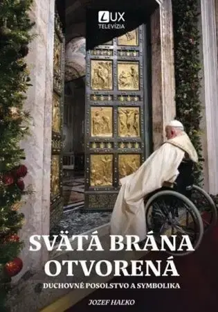 Kresťanstvo Svätá brána otvorená - Jozef Haľko