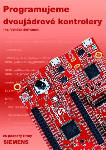 Počítačová literatúra - ostatné Programujeme dvojjádrové kontrolery - Vojtěch Skřivánek