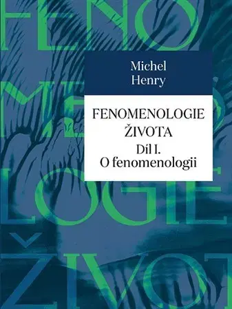 Odborná a náučná literatúra - ostatné Fenomenologie života I. - Michel Henry